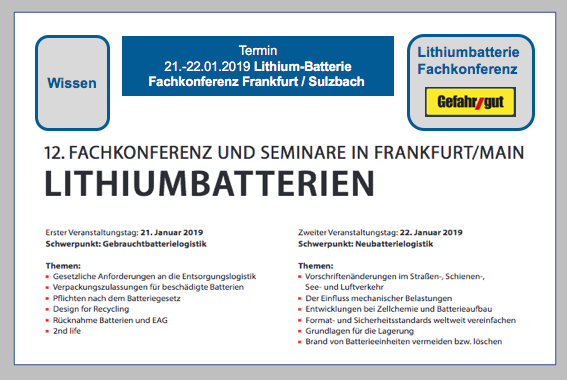 21.-22.01.2019 Lithium-Batterie Fachkonferenz Frankfurt / Sulzbach Veranstalter: Heinrich Vogel Verlag / Springer Fachmedien Ort: Dorint Main Taunus-Zentrum, Frankfurt / Sulzbach