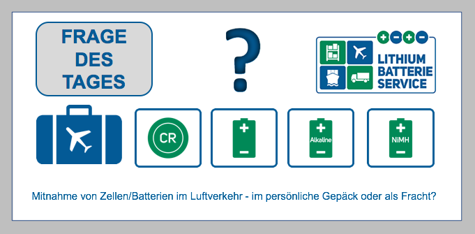 Frage des Tages: * Mitnahme von Zellen/Batterien im Luftverkehr-als persönliches Gepäck oder als Fracht ? BF-DE-mitnahme-Zellen-Luft