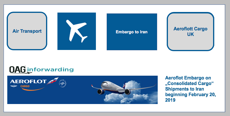 Aeroflot Embargo on „Consolidated Cargo“ Shipments to Iran beginning February 20, 2019 Aeroflot Cargo UK has announced through OAG Inforwarding that shipments to Iran, which will be delivered as a bulk consignment with the cargo description "Consolidated