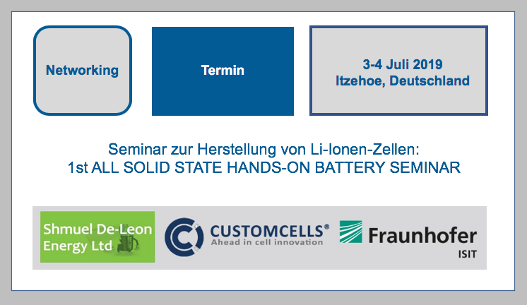 Seminar zur Herstellung von Li-Ionen-Zellen: 1. ALL SOLID STATE HAND-ON BATTERY SEMINAR 3-4 Juli 2019 Itzehoe,Deutschland am Fraunhofer ISIT