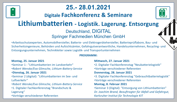 25.01.2021 - 28.01.2021 Digitale Fachkonferenz & Seminare Lithiumbatterien - Logistik. Lagerung. Entsorgung BF-DE-Digitale-Fachkonferenz-Seminar-Lithiumbatterien-Logistik-Lagerung-Entsorgung-Springer-Fachmedien-Digital-Brandschutz-Transport-Verpacken-Neubatterielogistik-Gebrauchtbatterie