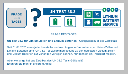 FRAGE DES TAGES: UN Test 38.3 für Lithium-Zellen und Lithium-Batterien - Gültigkeitsdauer des Zertifikats