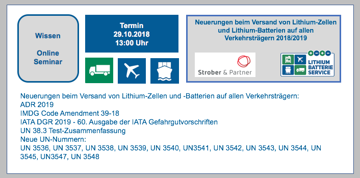 Erinnerung: Montag, 29. Oktober 2018 von 13:00 bis 14:00 Online Seminar - kostenlos für Lithium-Batterie-Service Portal Lizenz-Kunden Neuerungen beim Versand von Lithium-Zellen und Lithium-Batterien auf allen Verkehrsträgern 2018/2019