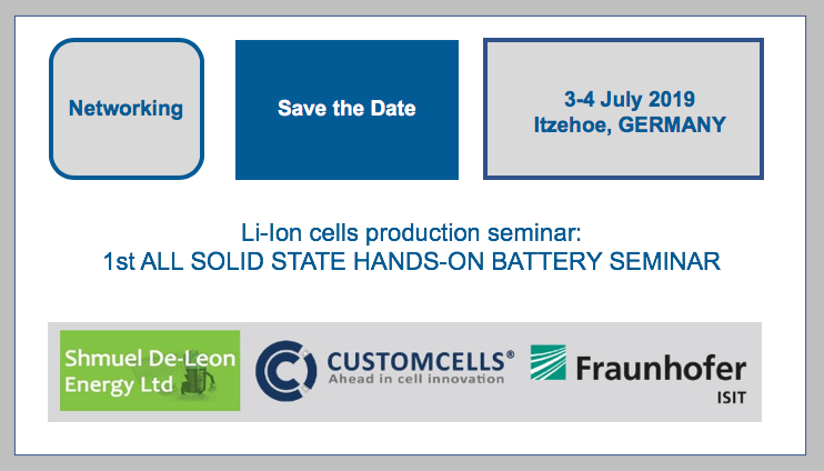 Li-Ion cells manufacturing Seminar (liquid electrolyte, Solid electrolyte, lithium metal anode): 1th ALL SOLID STATE HAND-ON BATTERY SEMINAR 3- 4 July 2019 Itzehoe, GERMANY Fraunhofer ISIT