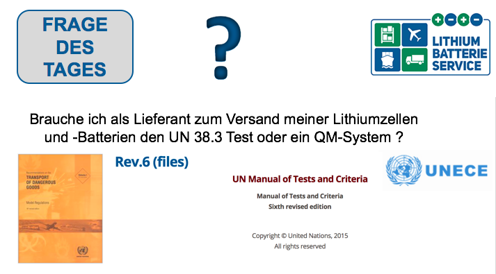 Frage des Tages: Ihre Frage: Unser Lieferant behauptet, dass er für seine Produkte keinen UN 38.3 Test braucht, weil die Vorgabe dazu ja in den UN „Empfehlungen“ steht und diese somit nur Empfehlungen darstellen. Stimmt das? Ich bin anderer Meinung