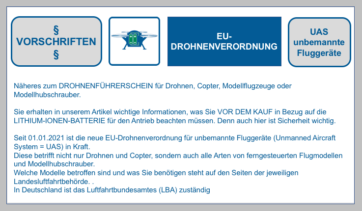 Näheres zum DROHNENFÜHRERSCHEIN für Drohnen, Copter, Modellflugzeuge oder Modellhubschrauber. Informationen, was Sie vor dem Kauf in Bezug auf die Lithium-Ionen-Batterie für den Antrieb beachten müssen in unserem Blogartikel.