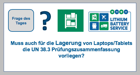 Frage des Tages: Muss auch für die Lagerung von Laptops/Tablets die UN 38.3 Prüfungszusammenfassung vorliegen?