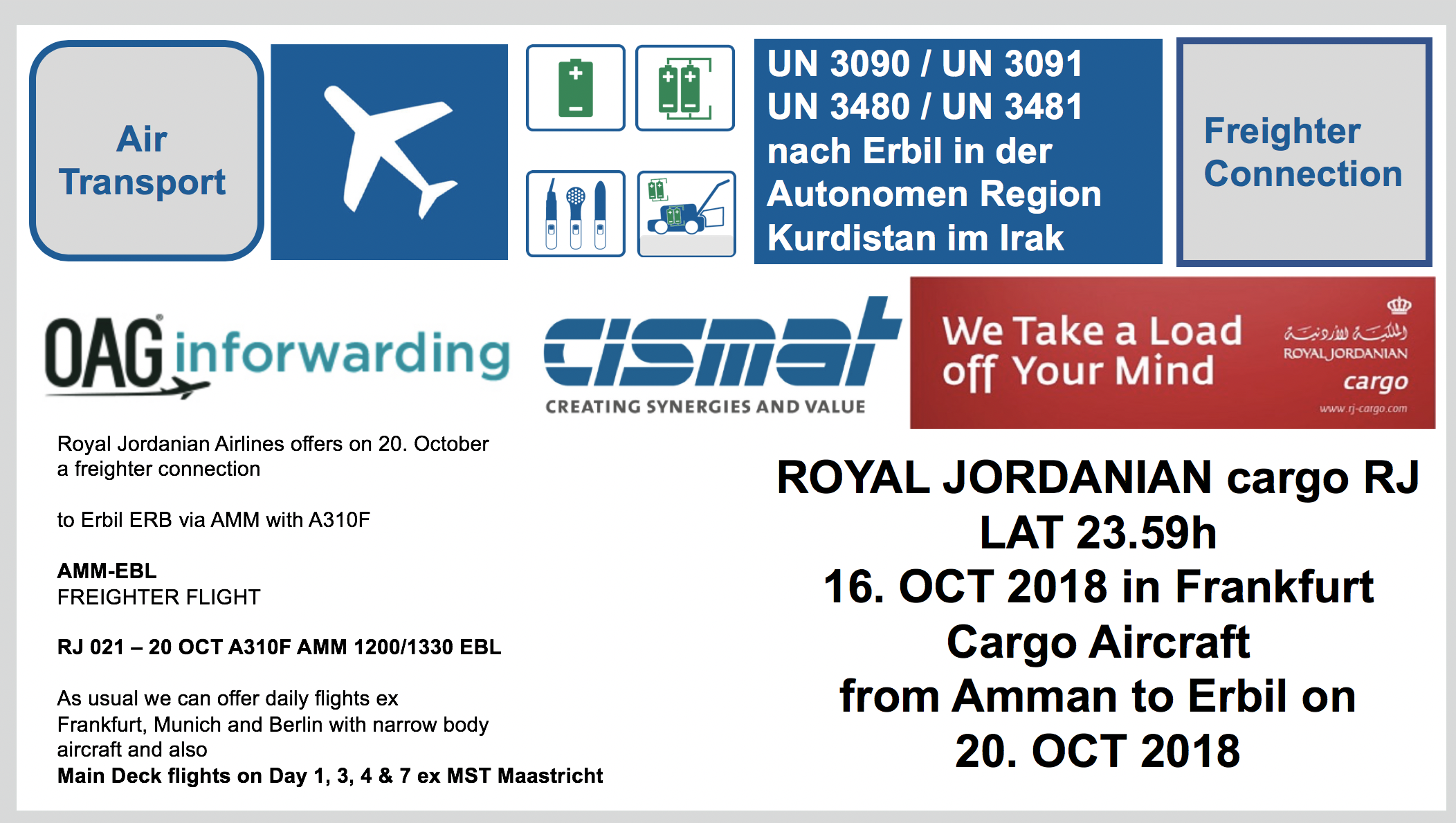 Freighter Connection Germany via Amman to Erbil with Royal Jordanian Airlines - LAT TUE 16. OCT 2018 at 23.59h in Frankfurt MST-AMM-EBL-Royal-Jordanian-Airlines-Cargo-A310F-RJ-021-20OCT18-AMM-1200-1330-EBL-Lithiumbatterien-Lithiumzellen-Prototypen-UN3480-UN3481-UN3090-UN3091-V2